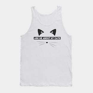 Ask me about my cats. Tank Top